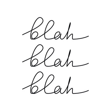 Saying Blah Blah Blah handwritten lettering. One line continuous phrase vector drawing. Modern calligraphy, text design element for print, banner, wall art poster, card.
