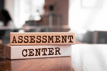Wooden blocks with words 'assessment center'.
