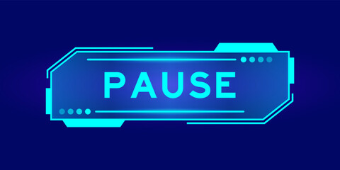 Futuristic hud banner that have word pause on user interface screen on blue background