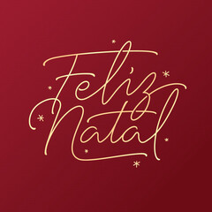 Feliz Natal portuguese Merry Christmas lettering golden greeting text on red background. Retro hand drawn calligraphy poster for season greetings. Vector illustration.