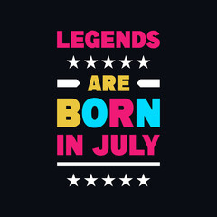 Legends are born in July inspirational quotes t shirt design