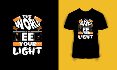 The world need your light Quotes T Shirt Template, T- shirt design print template