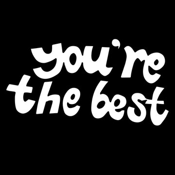 Outline vector illustration of a white lettering You Are The Best isolated on a black background