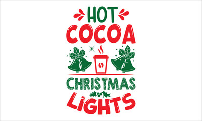 Hot Cocoa Christmas Lights - Christmas T shirt Design, Hand lettering illustration for your design, Modern calligraphy, Svg Files for Cricut, Poster, EPS