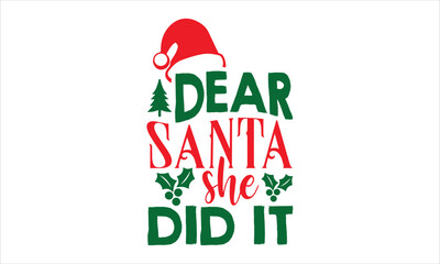 Dear Santa She Did It - Christmas T shirt Design, Hand drawn vintage illustration with hand-lettering and decoration elements, Cut Files for Cricut Svg, Digital Download