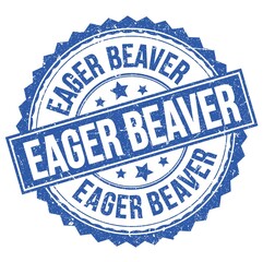 Fototapeta premium EAGER BEAVER text on blue round stamp sign