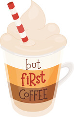 Coffee Sticker – Latte Macchiato Cup with Text But First Coffee. Isolated Illustration on Transparent Background 