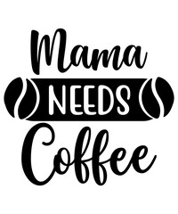 Mama needs coffee svg cut file