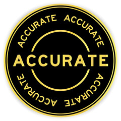 Black and gold color round label sticker with word accurate on white background