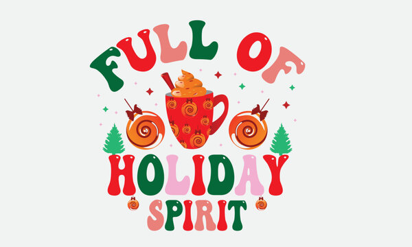 Full Of Holiday Spirit Svg Retro Christmas Sublimation T-Shirt Design