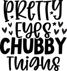 pretty eyes chubby thighs svg,baby svg,baby,baby svg bundle,baby craft design,new born svg,baby sublimation design,sublimation,svg,bundle,dxf,png,vector,

cricut,design,sayings,quotes,baby quotes,svg 