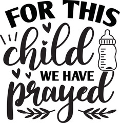 for this child we have prayed svg,

baby svg,baby,baby svg bundle,baby craft design,new born svg,baby sublimation design,sublimation,svg,bundle,dxf,png,vector,

cricut,design,sayings,quotes,baby quote