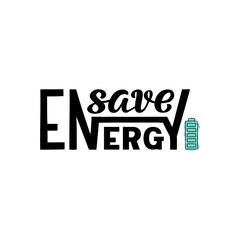 Hand drawn vector illustration with black lettering on textured background Save Energy for billboard, advertising, decoration, poster, design, wall art, label, sign, stamp, poster, print, template