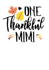 Thanksgiving shirt design svg. One Thankful Mimi vector file. Family gifts. Autumn leaves clip art. Quote	
