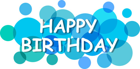 Happy birthday vector background. Happy birthday banner with text for greeting card. Transparent circles on white background. Paper letters for card and banner design. Vector illustration