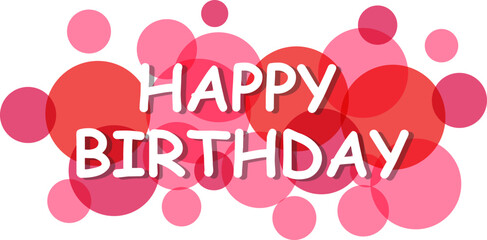 Happy birthday vector background. Happy birthday banner with text for greeting card. Transparent circles on white background. Paper letters for card and banner design. Vector illustration