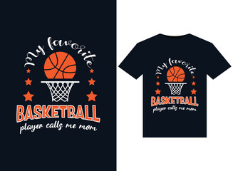 My favorite basketball player calls me mom Basketball illustrations for print-ready T-Shirts design
