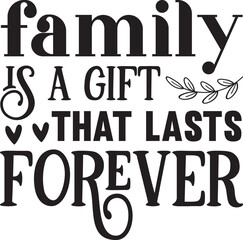 Family is a gift that lasts forever svg,Family is a gift that lasts forever,family svg bundle,family quotes bundle,jesus svg bundle,home,home svg,love svg,mom svg,quotes svg,bundle,mockup,

svg file 
