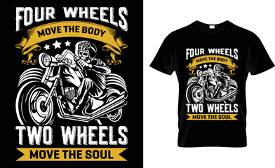 Four Wheels Move The Body Two Wheels Move The Soul.