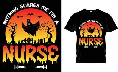 Nothing Scares Me I'm A Nurse... T-Shirt Design.