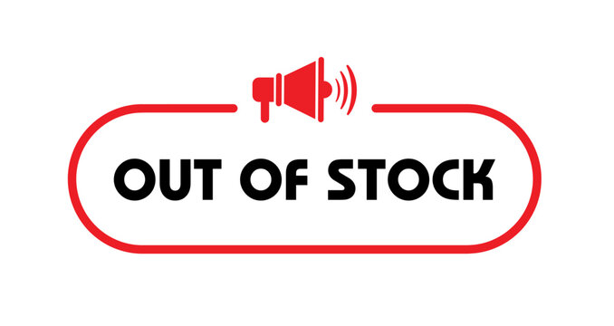 OUT OF STOCK sign on white background	