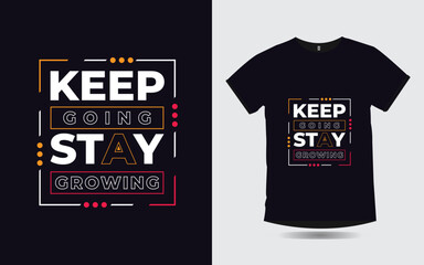 keep going stay growing motivational quotes typography t-shirt design
