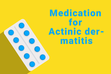 Actinic dermatitis logo. Actinic dermatitis sign next to pills drug. Illustration with drug for Actinic dermatitis. Yellow collage with disease title and pills blister