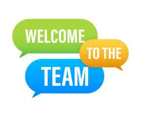 Welcome to the team written on speech bubble. Advertising sign.  stock illustration
