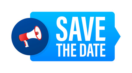 Save the date. Badge, mark on megaphone. Flat  stock illustrations on white background