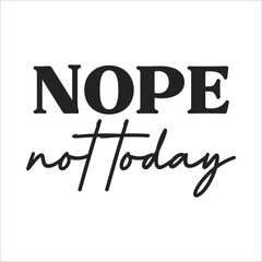 nope not today eps design
