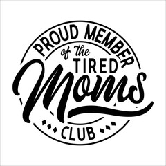 Proud Member Of The Tired Moms Club