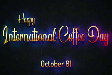 Happy International Coffee Day, October 01, Empty space for text, Copy space right Text Effect