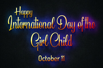 Happy International Day of the Girl Child, October 11, Empty space for text, Copy space right Text Effect