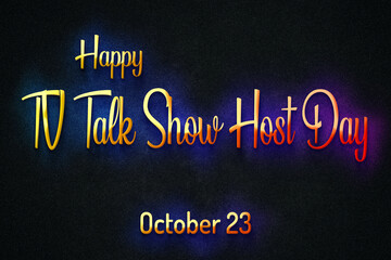 Happy TV Talk Show Host Day, October 23, Empty space for text, Copy space right Text Effect