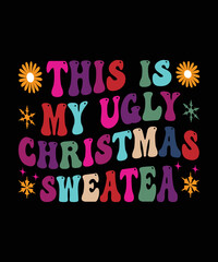 This is my ugly shristmas sweatea  Retro christmas t shirt design