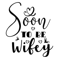 Soon To Be Wifey svg design