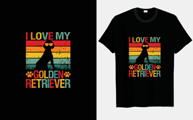 I love my Golden Retriever dog typography and vector t-shirt design 
