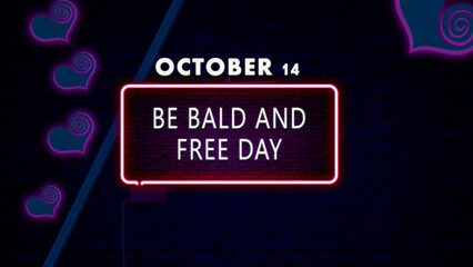 Happy Be Bald and Free Day, October 14, Empty space for text, Copy space right Neon Text Effect