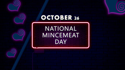Happy National Mincemeat Day, October 26, Empty space for text, Copy space right Neon Text Effect