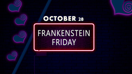 Happy Frankenstein Friday, October 28, Empty space for text, Copy space right Neon Text Effect