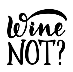 Obraz premium Wine not Hand lettering funny quote. Banner, poster, brochure, flyer, greeting card, postcard, t-shirt print template. Isolated on white. Calligraphy quote.