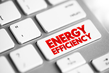 Energy Efficiency - means using less energy to get the same job done, text button on keyboard