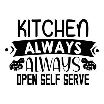 Kitchen Always Open Self Serve Svg