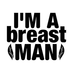 I'm a breast man svg
