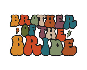 Brother of the bride Wedding quote retro wavy typography sublimation SVG on white background