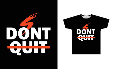 Dont Quit Modern Quotes Typography T-Shirt Design