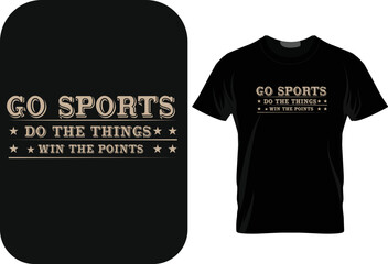 go sports do the things...t-shirt