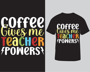 Coffee gives me teacher powers typography lettering t-shirt, Coffee lover t-shirt design template