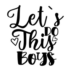 Let`s Do This Boys
