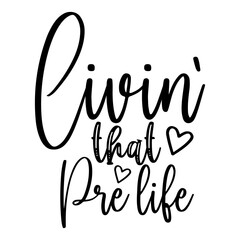 Livin` That Pre Life